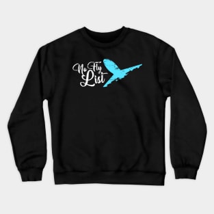 No Fly List Crewneck Sweatshirt